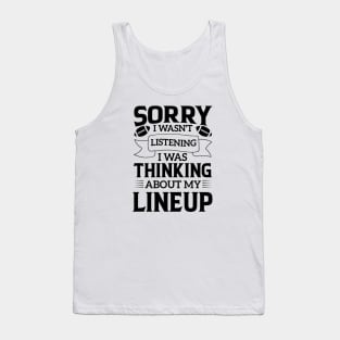 humor Sorry I Wasnt Listening Thinking Lineup favorite sport football Tank Top